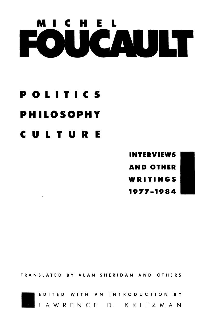 Michel Foucault, Lawrence Kritzman Politics, Philosophy, Culture Interviews and Other Writings, 1977-1984 1990 by Unknown