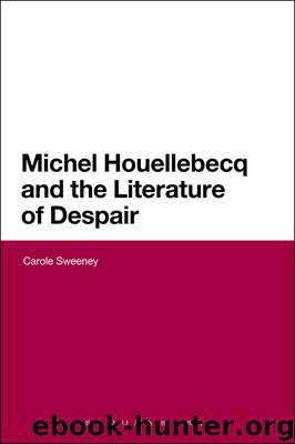 Michel Houellebecq and the Literature of Despair by Carole Sweeney
