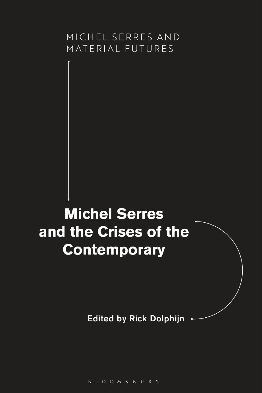 Michel Serres and the Crises of the Contemporary by Rick Dolphijn
