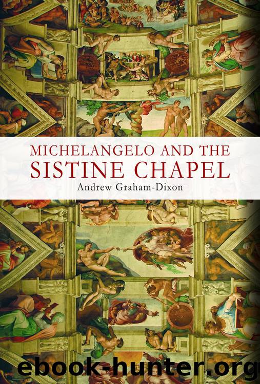 Michelangelo And The Sistine Chapel by Andrew Graham-Dixon