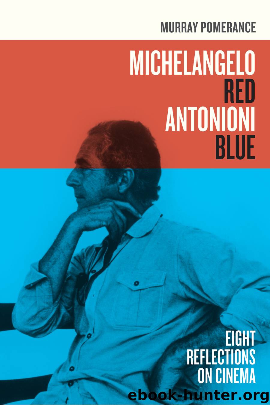 Michelangelo Red Antonioni Blue by Murray Pomerance