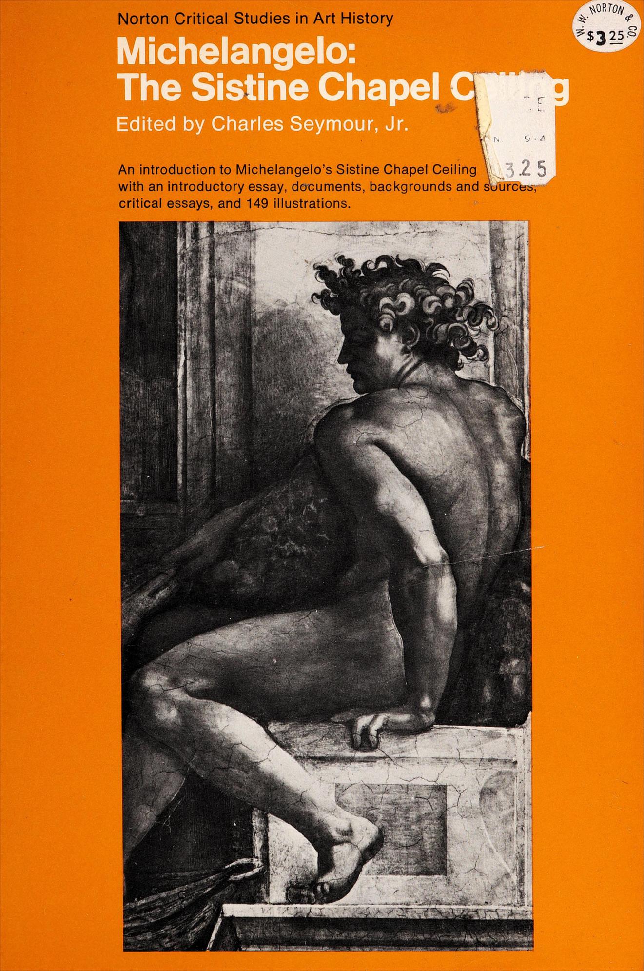 Michelangelo, the Sistine Chapel ceiling: Illustrations, introductory essays, backgrounds and sources, critical essays (A Norton critical study in art history) by Charles Seymour