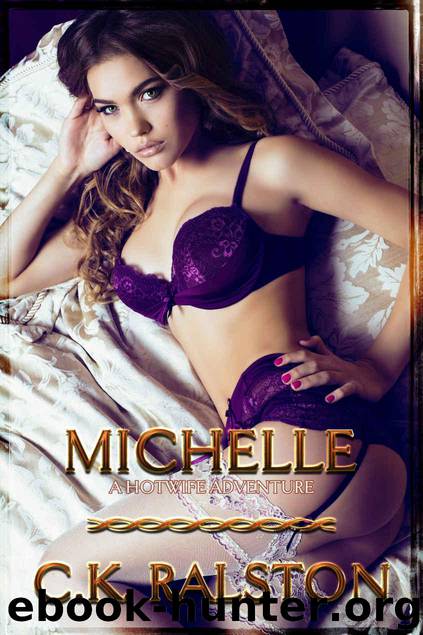 Michelle (A Hotwife Adventure) by Ralston C.K
