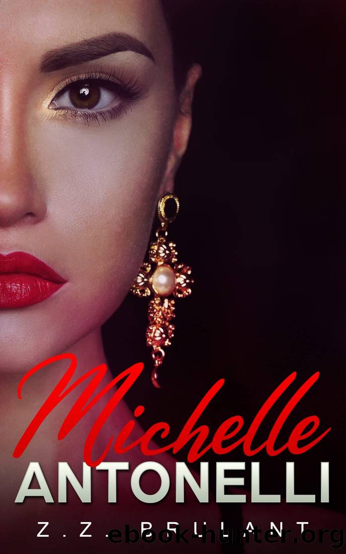 Michelle Antonelli: A Dark Mafia Romance (Brutal Attachments Book 4) by Z.Z. Brulant