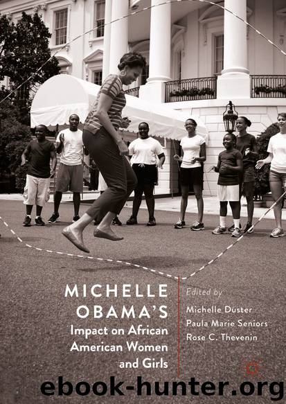 Michelle Obama’s Impact on African American Women and Girls by Michelle Duster & Paula Marie Seniors & Rose C. Thevenin