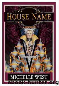 Michelle West - House War 03 - House Name by Michelle West