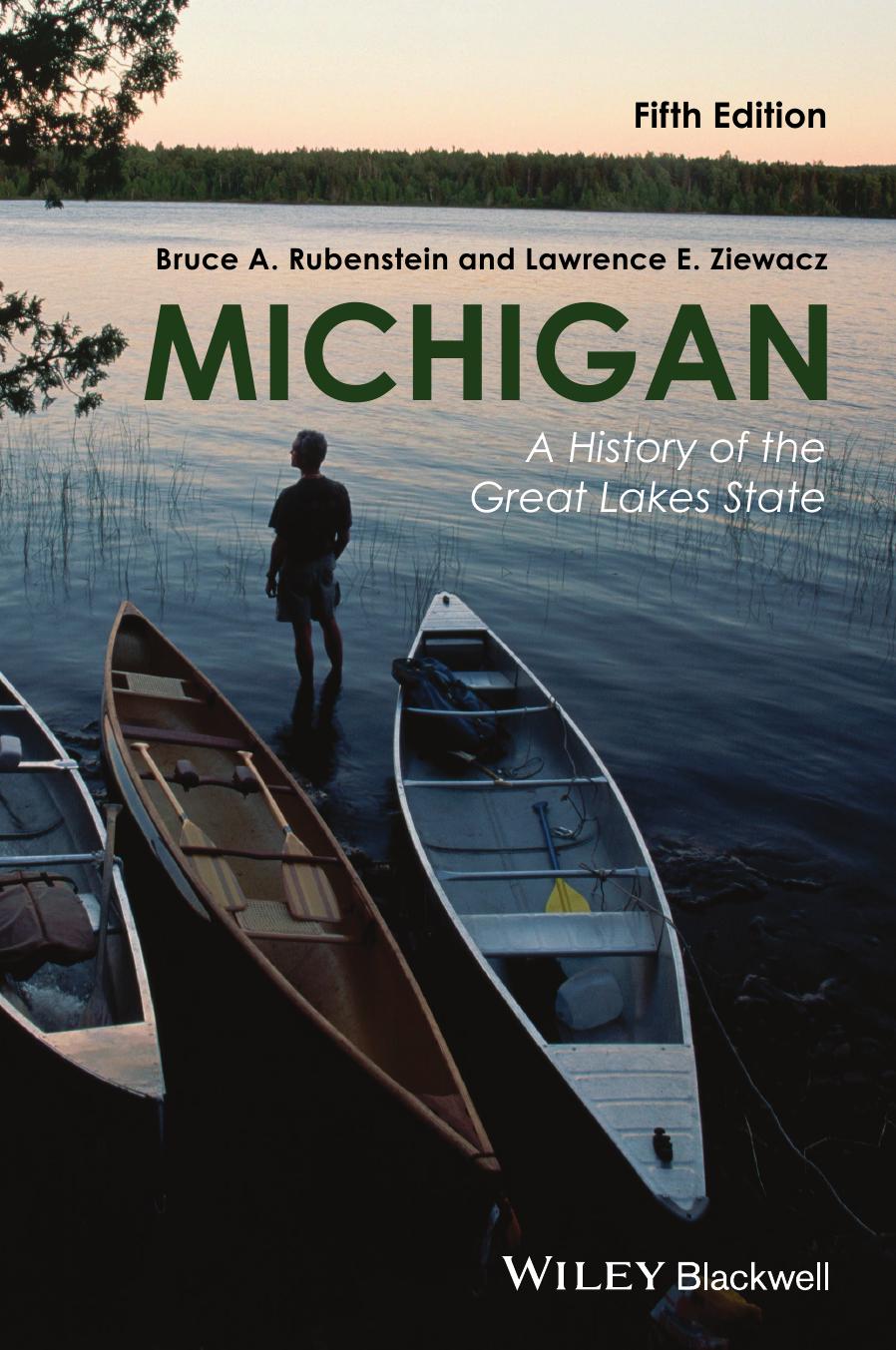Michigan: A History of the Great Lakes State by Bruce A. Rubenstein Lawrence E. Ziewacz