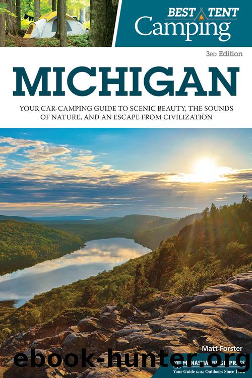 Michigan: Your Car-Camping Guide to Scenic Beauty, the Sounds of Nature, and an Escape from Civilization by Matt Forster