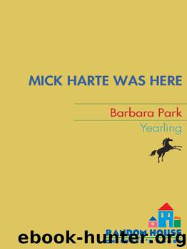 Mick Harte Was Here by Barbara Park
