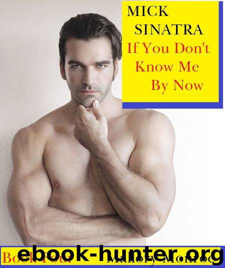 Mick Sinatra 4: If You Don't Know Me by Now by Mallory Monroe