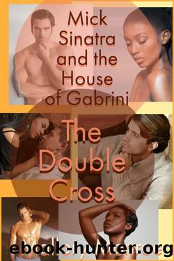 Mick Sinatra and the House of Gabrini: The Double Cross by Mallory Monroe