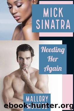 Mick Sinatra: Needing Her Again by Mallory Monroe