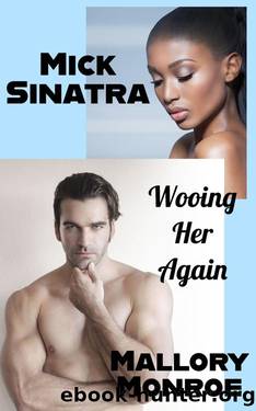 Mick Sinatra: Wooing Her Again by Mallory Monroe