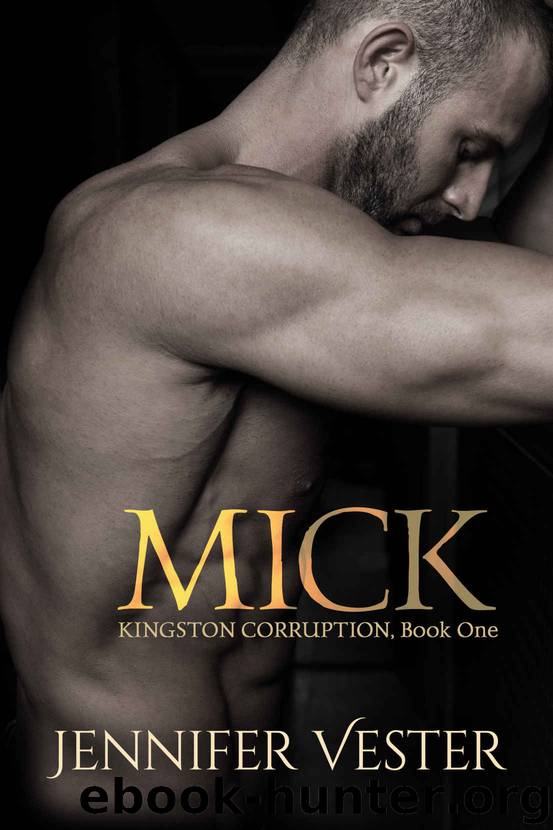 Mick: Kingston Corruption, Book One by Vester Jennifer