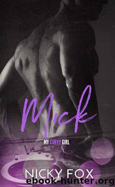Mick: My Curvy Girl (My Girl Series Book 3) by Nicky Fox