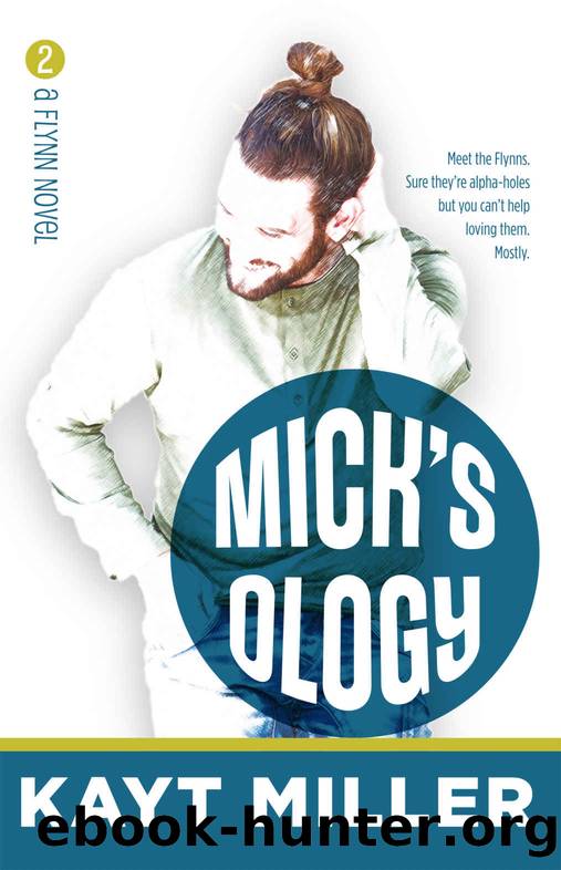 Mickâsology: The Flynns Book Two by Miller Kayt