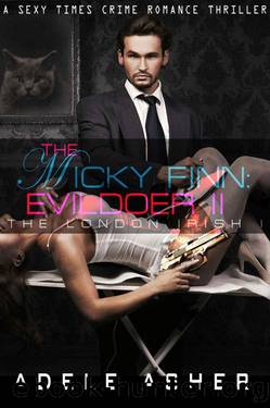 Micky Finn: The Evildoer 2: A Sexy Times Crime Romance Thriller (The London Irish) by Asher Adele