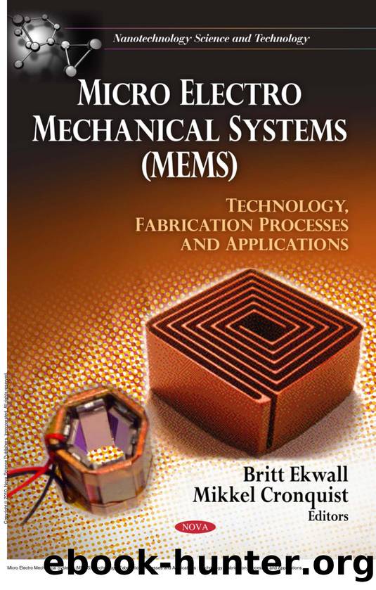 Micro Electro Mechanical Systems (MEMS): Technology, Fabrication Processes and Applications : Technology, Fabrication Processes and Applications by Britt Ekwall; Mikkel Cronquist