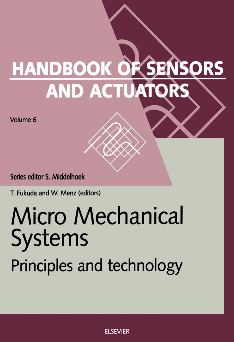 Micro Mechanical Systems: Principles and Technology (Handbook of Sensors and Actuators, Volume 6) by T. Fukuda Wolfgang Menz