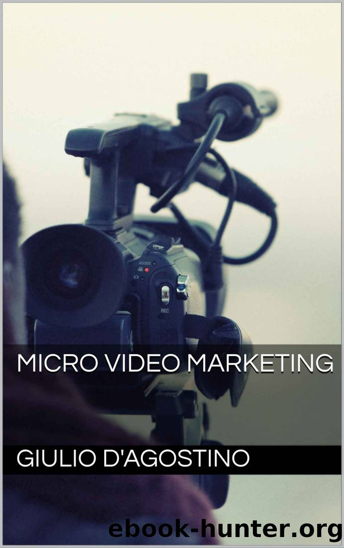 Micro Video Marketing by Giulio D'Agostino