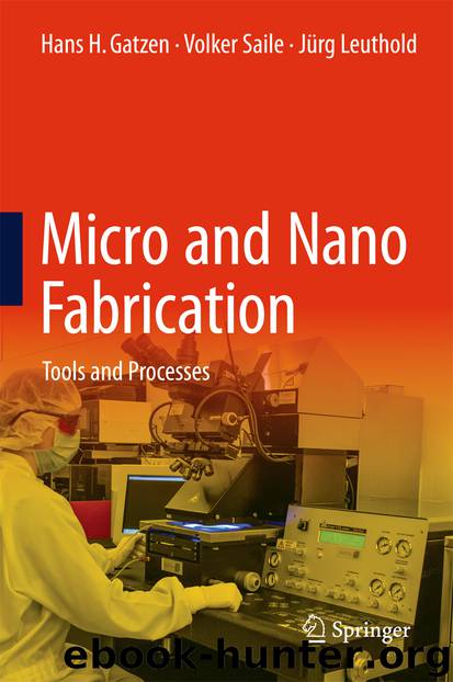 Micro and Nano Fabrication by Hans H. Gatzen Volker Saile & Jürg Leuthold