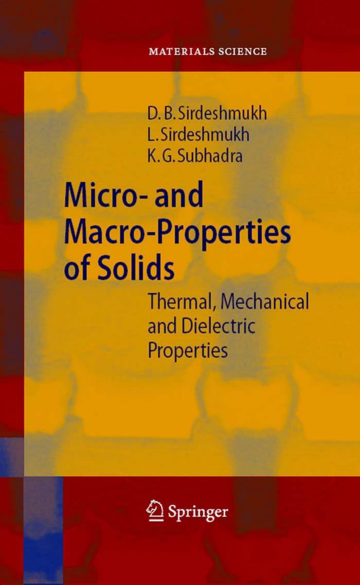 Micro- and Macro-properties of Solids : Thermal, Mechanical and Dielectric Properties (Springer Series in Materials Science) by D. B. Sirdeshmukh L. Sirdeshmukh K. G. Subhadra