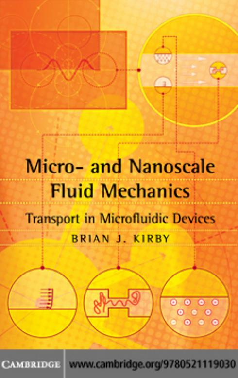 Micro- and Nanoscale Fluid Mechanics: Transport in Microfluidic Devices by Brian Kirby