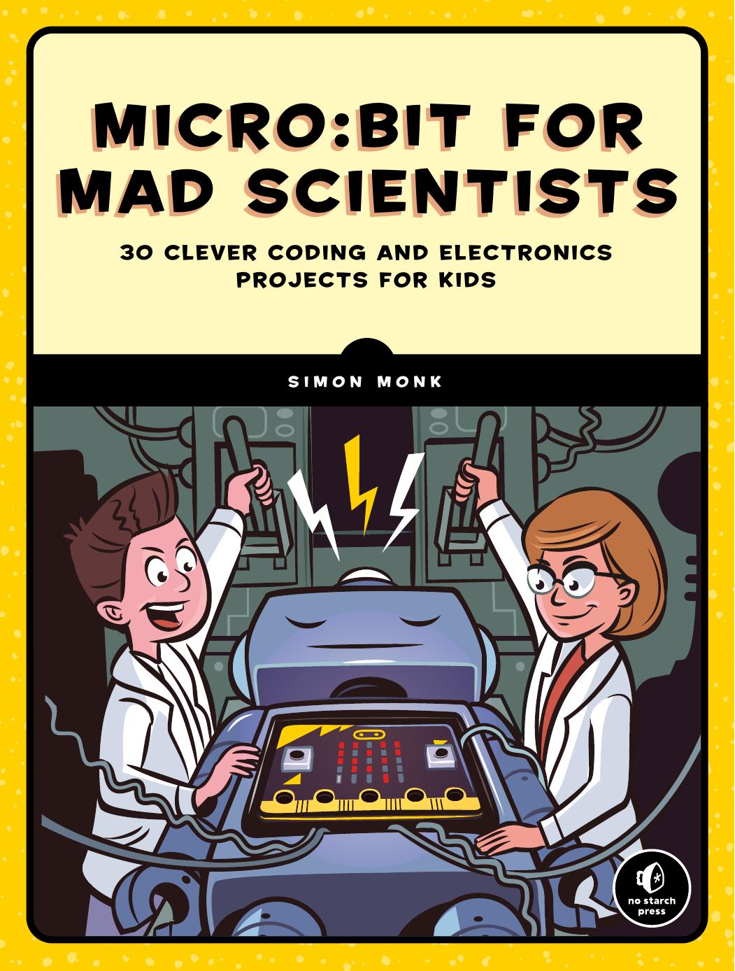 Micro-Bit For Mad Scientist by 30 Clever Coding & Electronics Projects For Kids