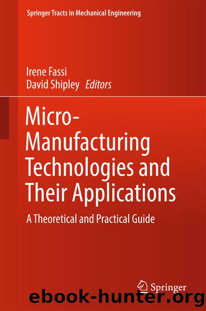 Micro-Manufacturing Technologies and Their Applications by Irene Fassi & David Shipley