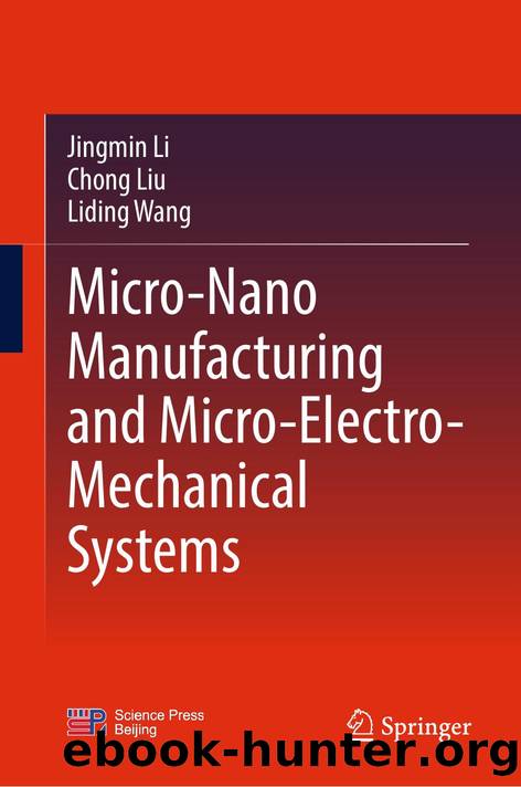 Micro-Nano Manufacturing and Micro-Electro-Mechanical Systems by Jingmin Li · Chong Liu · Liding Wang