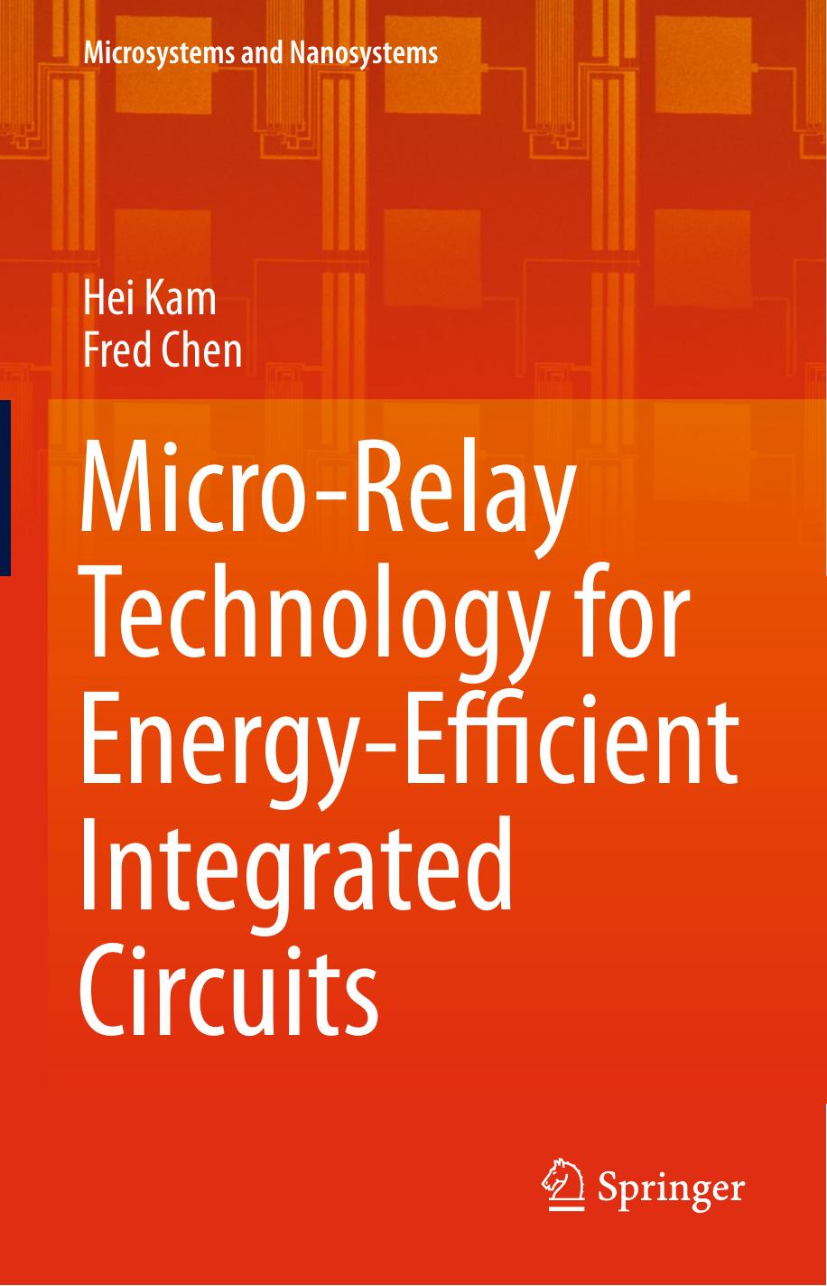 Micro-Relay Technology for Energy-Efficient Integrated Circuits by Hei Kam Fred Chen (auth.)