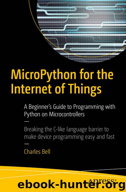 MicroPython for the Internet of Things by Charles Bell