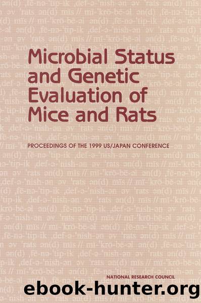 Microbial Status and Genetic Evaluation of Mice and Rats: PROCEEDINGS OF THE 1999 USJAPAN CONFERENCE by National Research Council