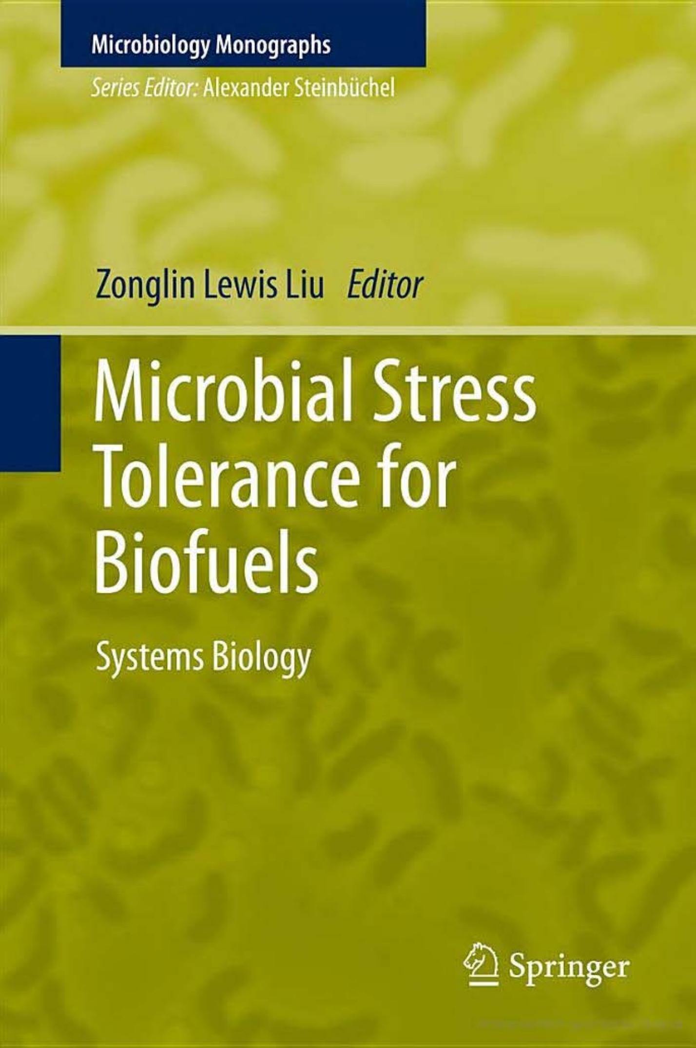 Microbial Stress Tolerance for Biofuels: Systems Biology by Z. Lewis Liu (auth.) Zonglin Lewis Liu (eds.)