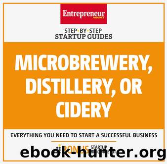 Microbrewery, Distillery, or Cidery: Step-by-Step Startup Guide (StartUp Guides) by The Staff of Entrepreneur Media