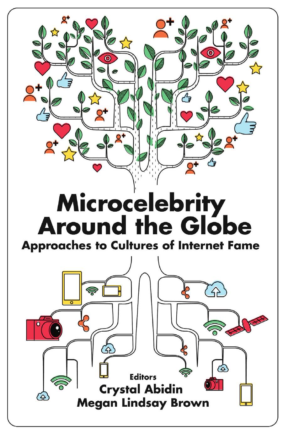Microcelebrity Around the Globe: Approaches to Cultures of Internet Fame by Crystal Abidin (Editor) Megan Lindsay Brown (Editor)