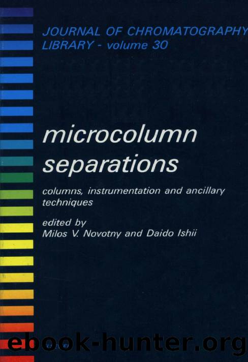 Microcolumn Separations: Columns, Instrumentation and Anchillary Techniques (Journal of Chromatography Library, 30) by Milos V. Novotny