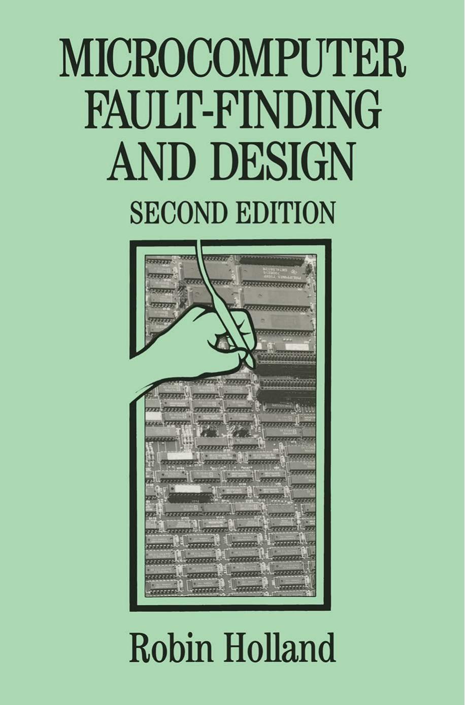 Microcomputer Fault-finding and Design by Robin Holland (auth.)