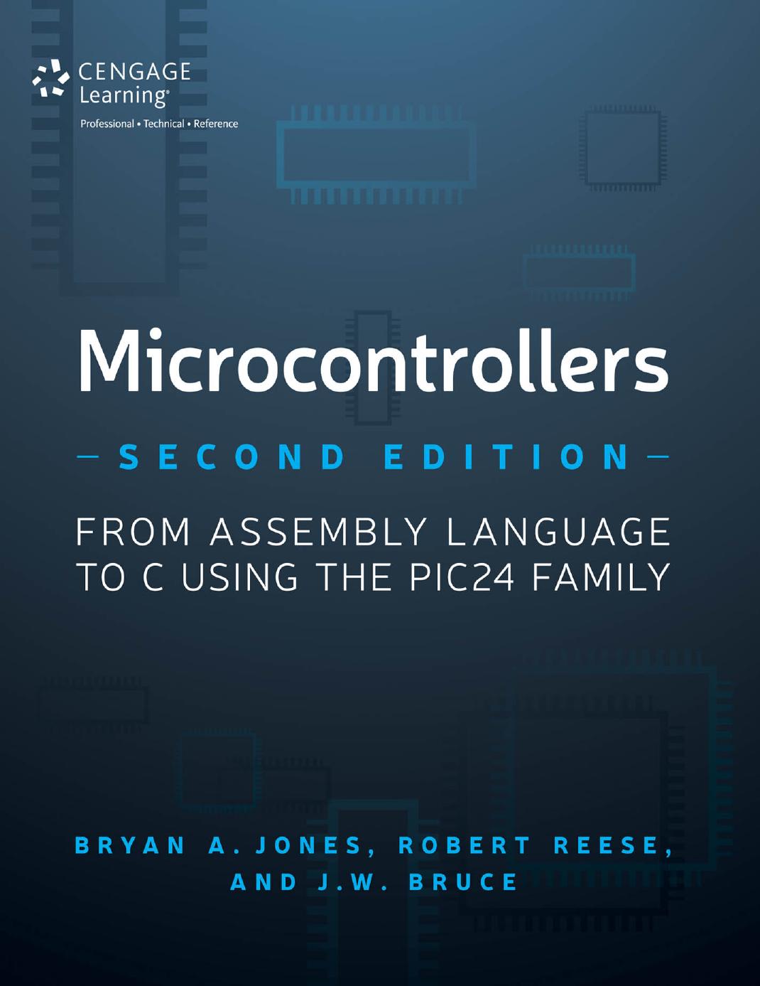 Microcontrollers: from assembly language to C using the PIC24 family by Bruce J. W.;Jones Bryan A.;Reese Robert Bryan