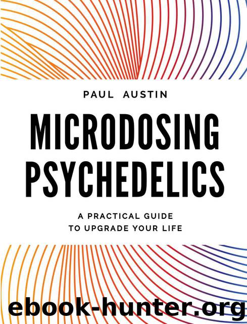 Microdosing Psychedelics: A Practical Guide to Upgrade Your Life by Paul Austin