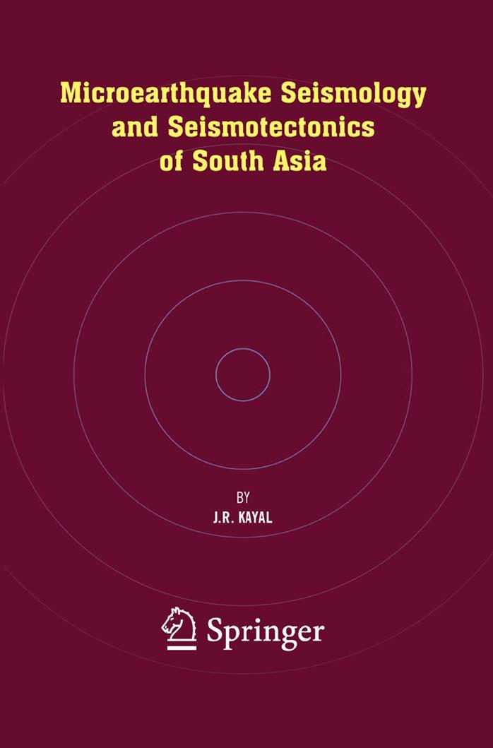 Microearthquake Seismology and Seismotectonics of South Asia by J.R. Kayal