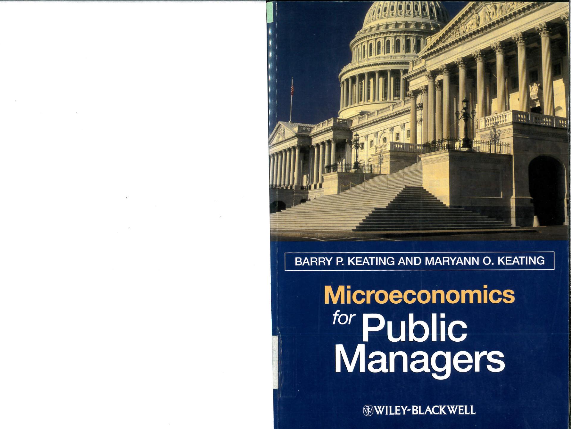Microeconomics for Public Managers by Barry P. Keating and Maryann O. Keating
