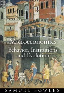 Microeconomics: Behavior Institutions and Evolution by Samuel Bowles