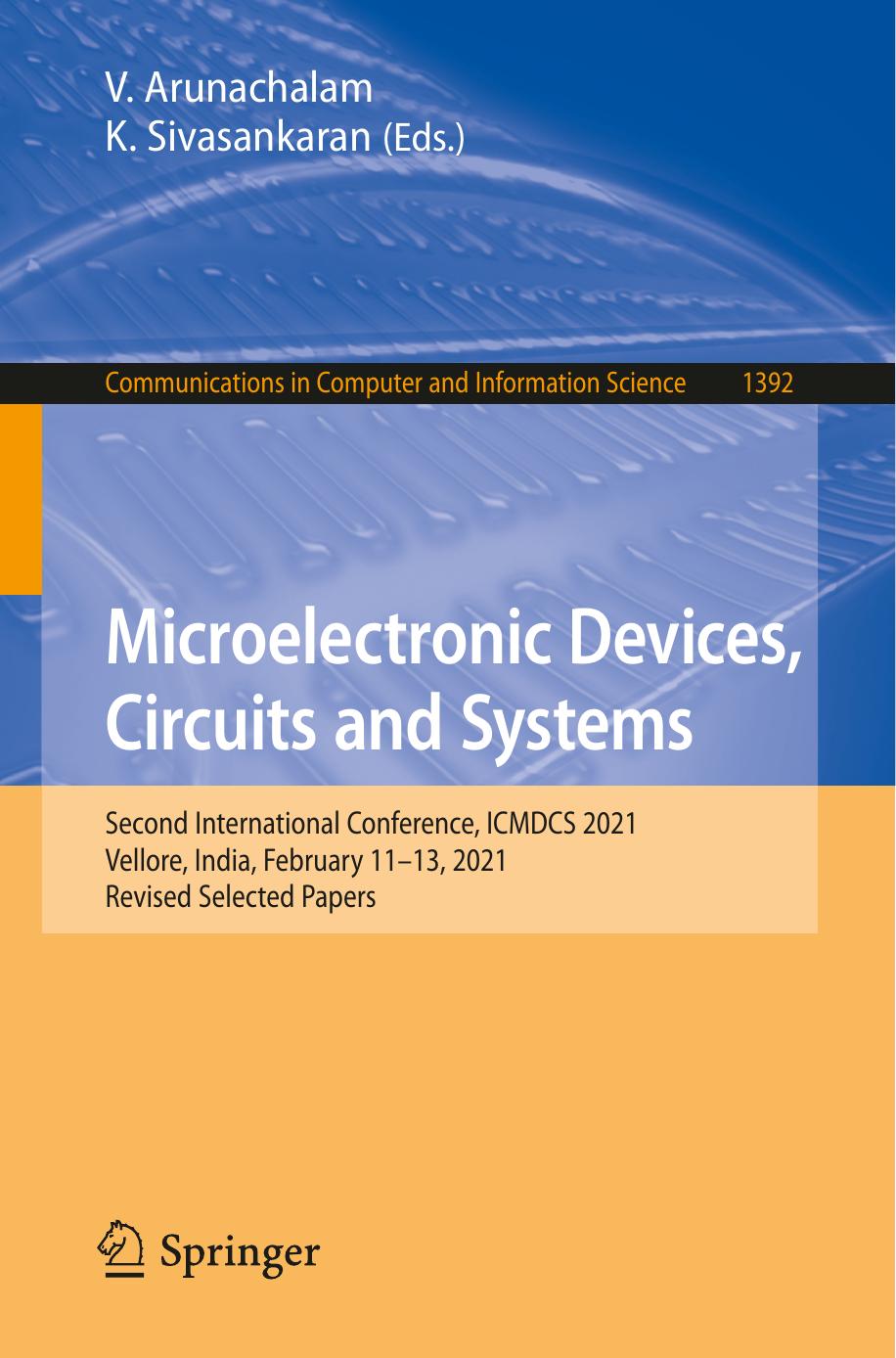 Microelectronic Devices, Circuits and Systems: Second International Conference, ICMDCS 2021, Vellore, India, February 11-13, 2021, Revised Selected Papers by V. Arunachalam (editor) K. Sivasankaran (editor)