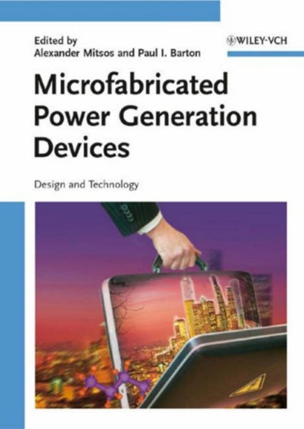 Microfabricated Power Generation Devices: Design and Technology by Alexander Mitsos Paul I. Barton