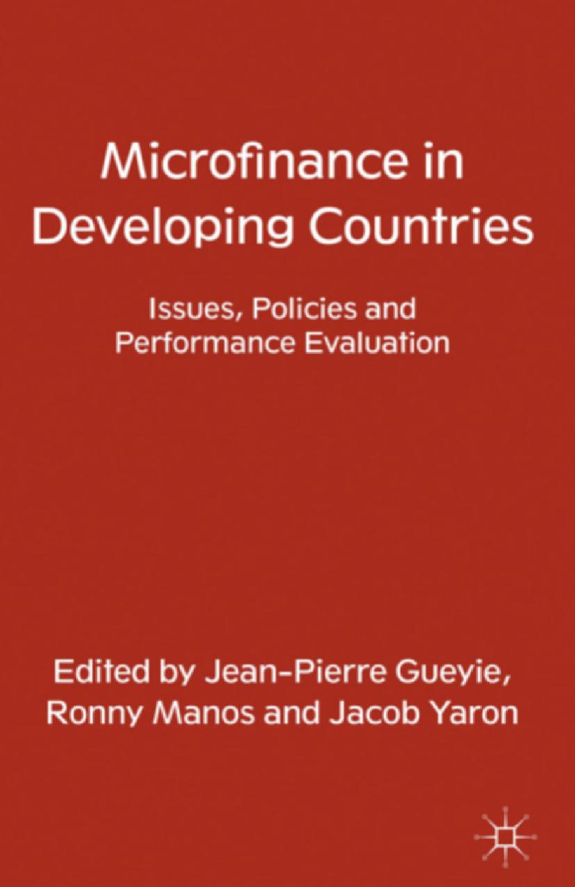 Microfinance in Developing Countries: Issues, Policies and Performance Evaluation by Jean-Pierre Gueyie Ronny Manos Jacob Yaron (eds.)