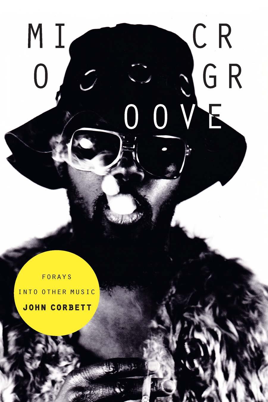Microgroove: Forays Into Other Music by John Corbett