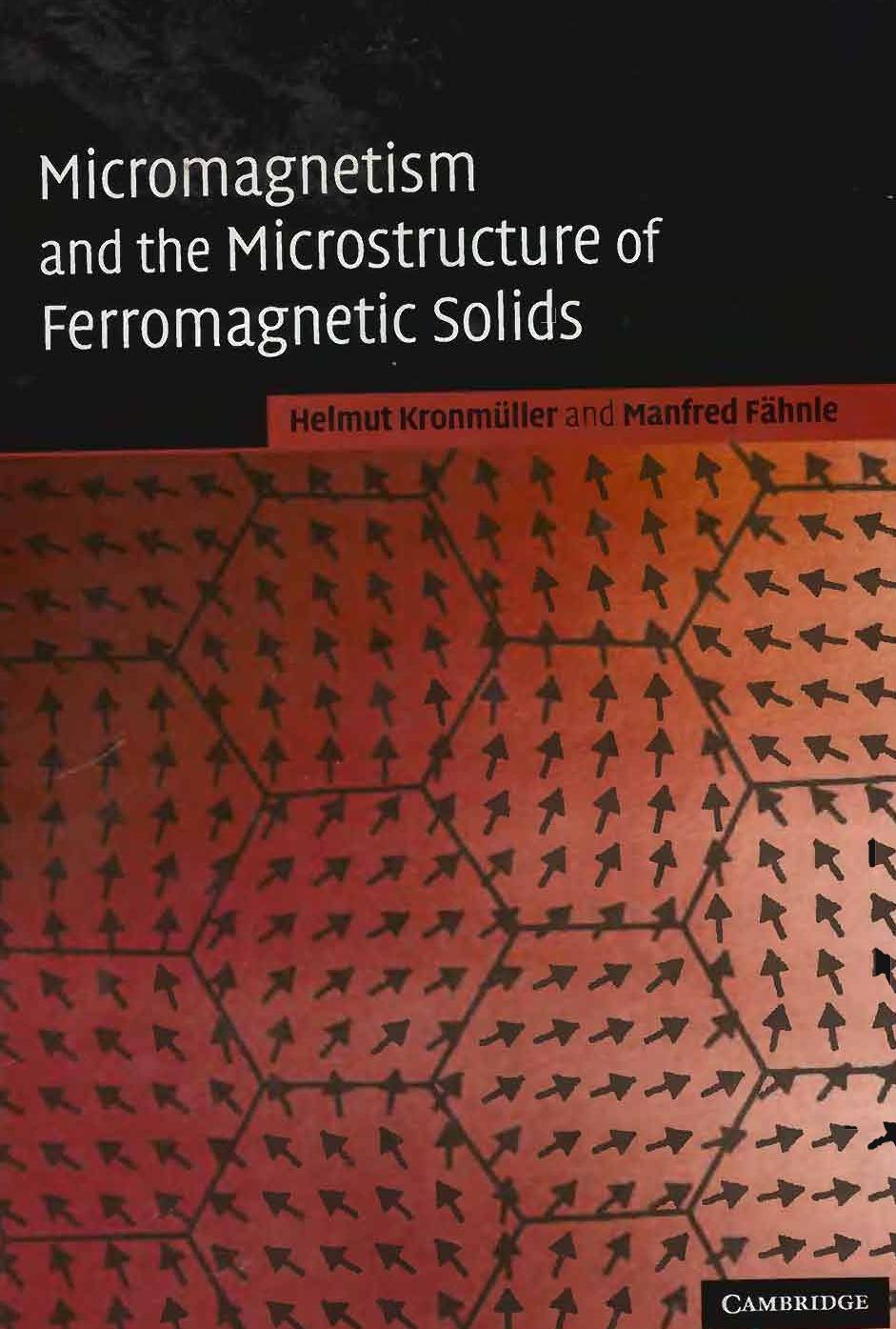 Micromagnetism and the Microstructure of Ferromagnetic Solids (Cambridge Studies in Magnetism) by Helmut Kronmuller