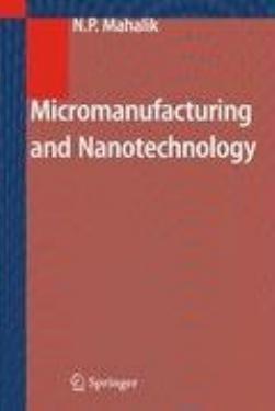 Micromanufacturing and Nanotechnology by Unknown
