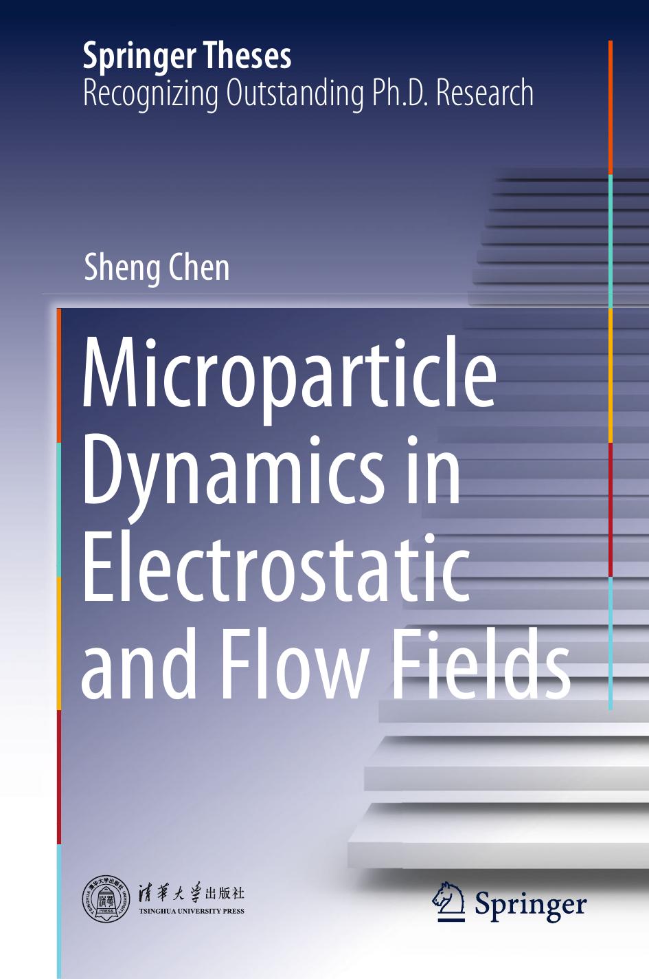 Microparticle Dynamics in Electrostatic and Flow Fields by Sheng Chen
